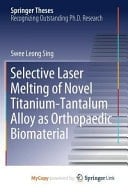 Selective Laser Melting of Novel Titanium-tantalum Alloy as Orthopaedic Biomaterial