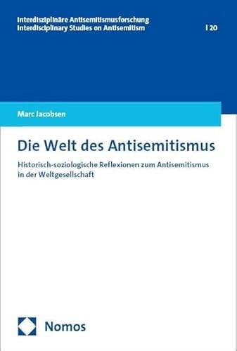 Die Welt des Antisemitismus Historisch-soziologische Reflexionen zum Antisemitismus in der Weltgesellschaft