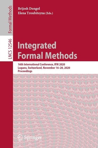 Integrated Formal Methods 16th International Conference, IFM 2020, Lugano, Switzerland, November 16–20, 2020, Proceedings