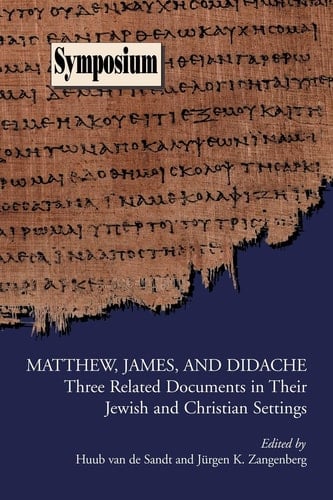 Matthew, James, and Didache Three Related Documents in Their Jewish and Christian Settings