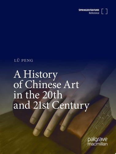 A History of Chinese Art in the 20th and 21st Century