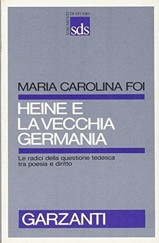 Heine e la vecchia Germania: Le radici della questione tedesca tra poesia e diritto (Strumenti di studio) (Italian Edition)