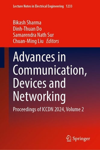 Advances in Communication, Devices and Networking Proceedings of ICCDN 2024, Volume 2