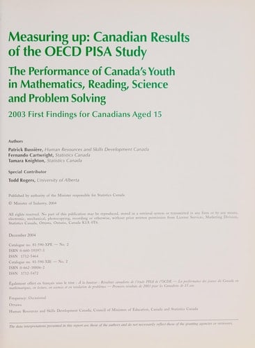 Measuring Up Canadian Results of the OECD PISA Study : the Performance of Canada's Youth in Mathematics, Reading, Science and Problem Solving : 2003 First Findings for Canadians Aged 15
