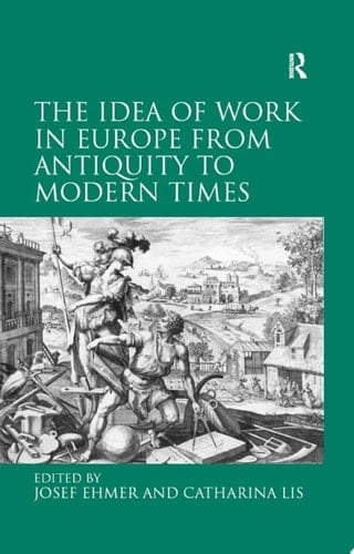 The Idea of Work in Europe from Antiquity to Modern Times