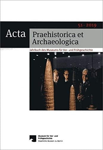 Acta Praehistorica et Archaeologica/ Acta Praehistorica et Archaeologica 51, 2019