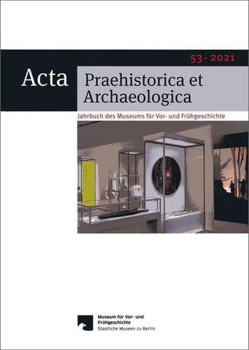 Acta Praehistorica et Archaeologica/Acta Praehistorica et Archaeologica 53, 2021