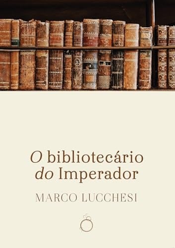 O BIBLIOTECÁRIO DO IMPERADOR