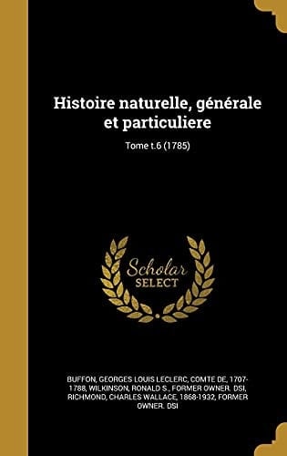 Histoire Naturelle, Generale Et Particuliere; Tome T.6 (1785)