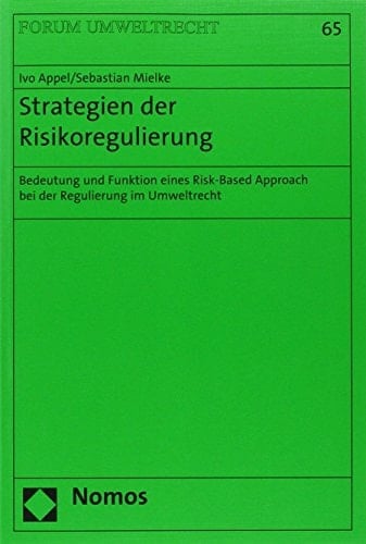 Strategien der Risikoregulierung Bedeutung und Funktion eines Risk-Based Approach bei der Regulierung im Umweltrecht