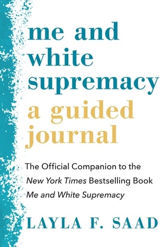 Me and White Supremacy: A Guided Journal The Official Companion to the New York Times Bestselling Book Me and White Supremacy