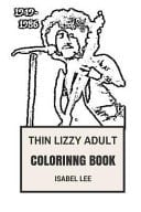 Thin Lizzy Adult Coloring Book Blues Rock and Hard Rock Pioneers, Heavy Metal Legends and Musical Talent of Phil Lynott Inspired Adult Coloring Book