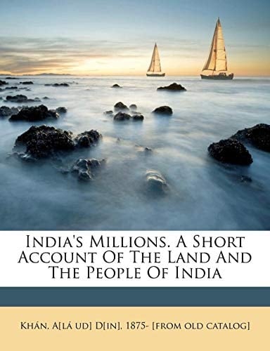 India's millions. A short account of the land and the people of India
