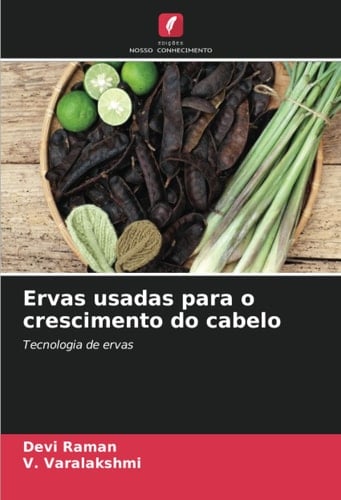 Ervas usadas para o crescimento do cabelo: Tecnologia de ervas (Portuguese Edition)