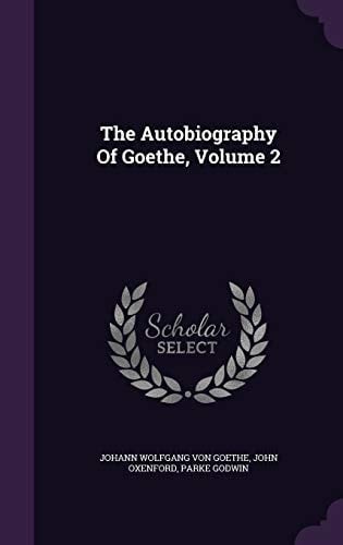 The Autobiography Of Goethe, Volume 2