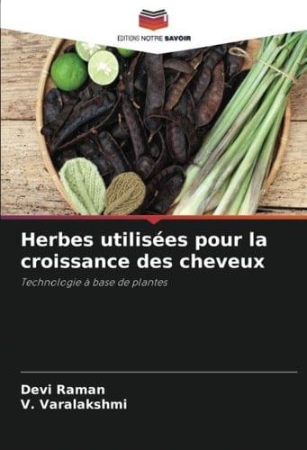 Herbes utilisées pour la croissance des cheveux: Technologie à base de plantes (French Edition)