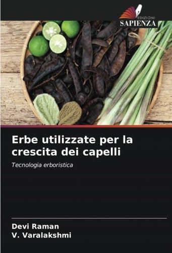 Erbe utilizzate per la crescita dei capelli: Tecnologia erboristica (Italian Edition)