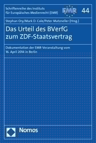 Das Urteil des BVerfG zum ZDF-Staatsvertrag Dokumentation der EMR-Veranstaltung vom 16. April 2014 in Berlin