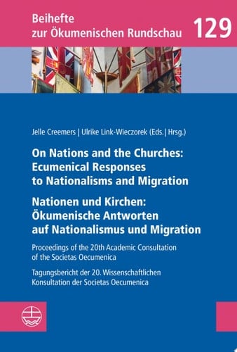 On Nations and the Churches: Ecumenical Responses to Nationalisms and Migration / Nationen und Kirchen: Ökumenische Antworten auf Nationalismus und Migration Proceedings of the 20th Academic Consultation of the Societas Oecumenica / Tagungsbericht der 20. Wissenschaftlichen Konsultation der Societas Oecumenica