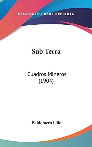 Sub Terra: Cuadros Mineros (1904) (Spanish Edition)