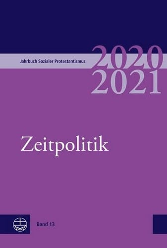 Jahrbuch Sozialer Protestantismus Band 13 (2020/2021): Zeitpolitik