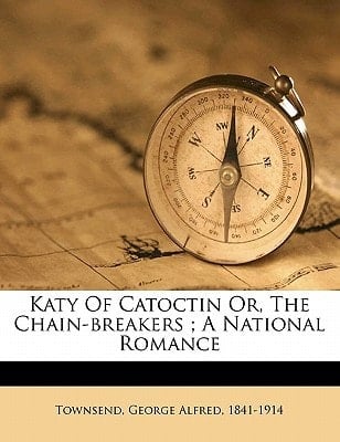 Katy of Catoctin or, the chain-breakers ; a national romance