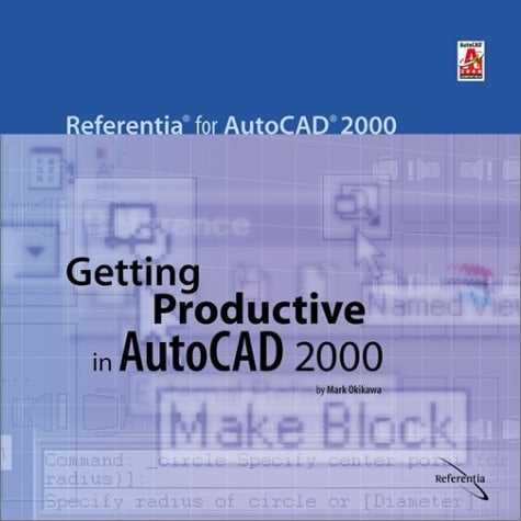 Getting Productive in AutoCAD 2000 (Referentia for AutoCAD 2000 series)