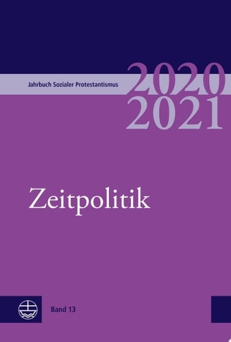 Jahrbuch Sozialer Protestantismus Band 13 (2020/2021): Zeitpolitik