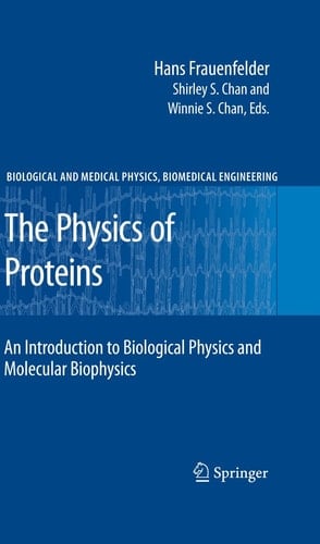 The Physics of Proteins An Introduction to Biological Physics and Molecular Biophysics