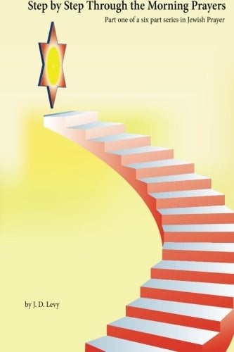 Step by Step Through the Morning Prayers A Ten Part Series in Jewish Prayer