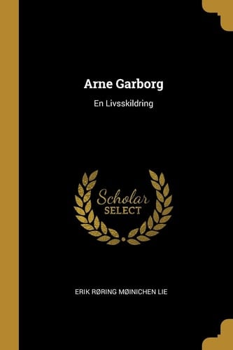 Arne Garborg En Livsskildring