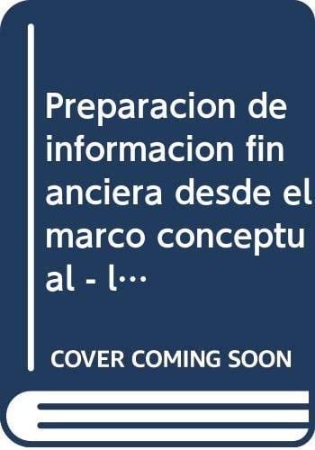 Preparación de información financiera desde el Marco Conceptual libro de casos