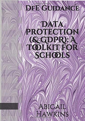 Data Protection (& GDPR): A Toolkit for Schools: DfE Guidance