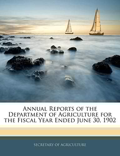 Annual Reports of the Department of Agriculture for the Fiscal Year Ended June 30, 1902