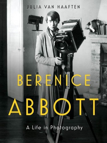Berenice Abbott A Life in Photography