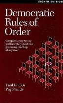 Democratic Rules of Order Complete, Easy-To-Use Parliamentary Guide for Governing Meetings of Any Size