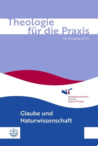 Theologie für die Praxis | 46. Jg. (2020) Glaube und Naturwissenschaft