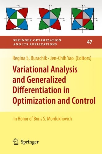 Variational Analysis and Generalized Differentiation in Optimization and Control In Honor of Boris S. Mordukhovich