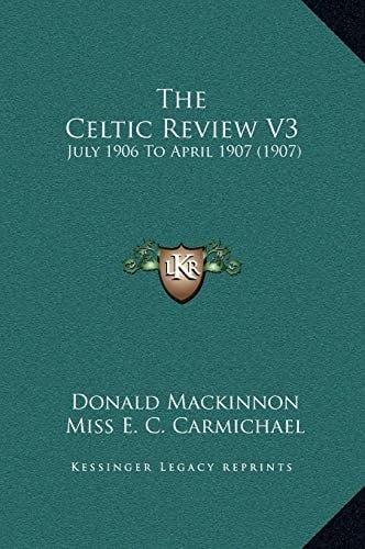 The Celtic Review V3: July 1906 To April 1907 (1907)