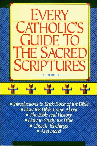 Every Catholic's Guide to the Sacred Scriptures