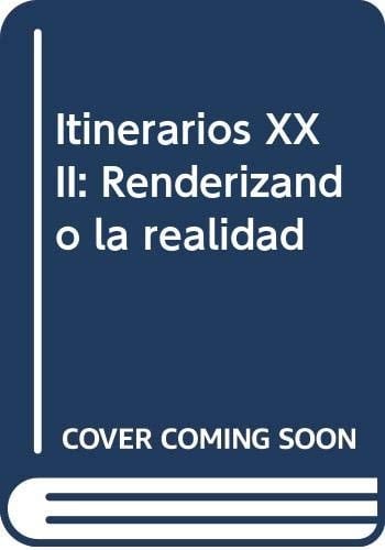 Itinerarios XXII renderizando la realidad