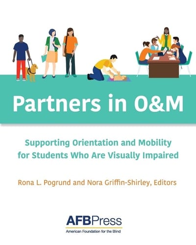 Partners in O&M Supporting Orientation and Mobility for Students Who Are Visually Impaired