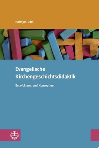 Evangelische Kirchengeschichtsdidaktik Entwicklung und Konzeption