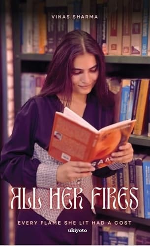 All Her Fires Every flame she lit had a cost