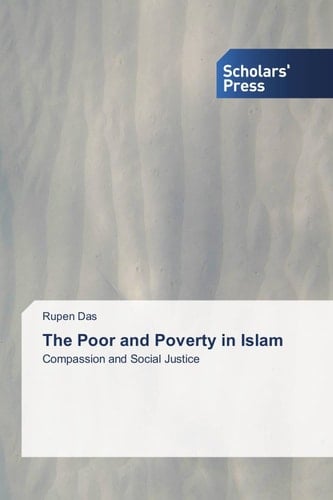 The Poor and Poverty in Islam: Compassion and Social Justice