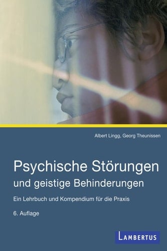 Psychische Störungen und geistige Behinderungen Ein Lehrbuch und Kompendium für die Praxis