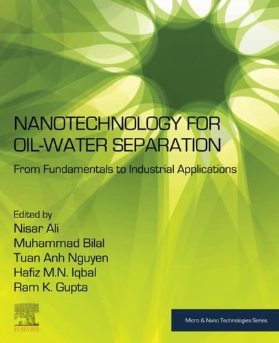 Nanotechnology for Oil-Water Separation From Fundamentals to Industrial Applications