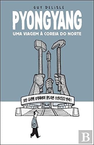 Pyongyang Uma viagem à Coreia do Norte (Portuguese Edition)