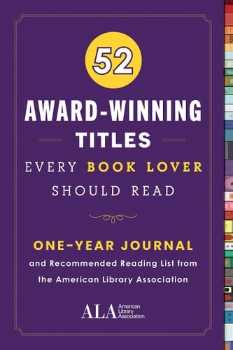 52 Award-Winning Titles Every Book Lover Should Read A One Year Journal and Recommended Reading List from the American Library Association