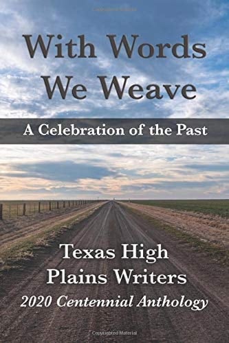 With Words We Weave Texas High Plains Writers 2020 Anthology